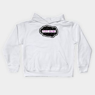 Pink Not Sus! (Variant - Other colors in collection in shop) Kids Hoodie